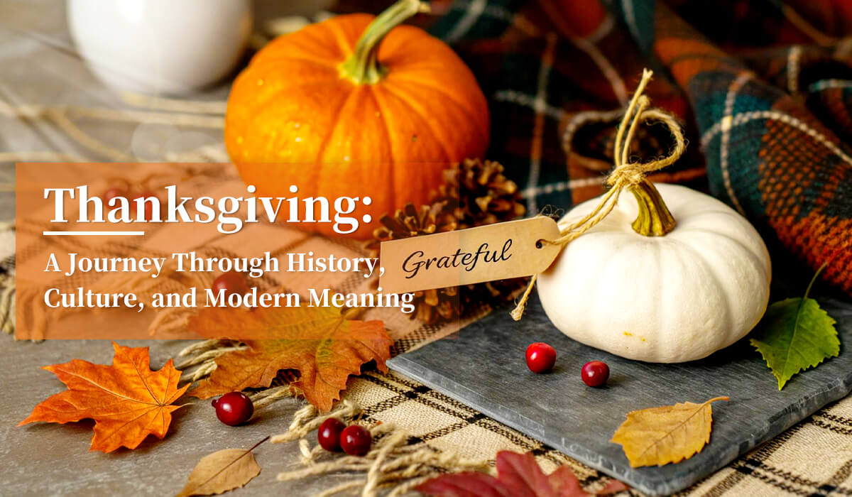 Thanksgiving: A Journey Through History, Culture, and Modern Meaning